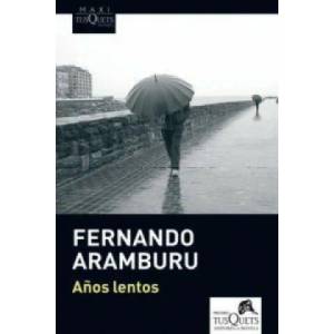 Años lentos | Fernando Aramburu (2013)