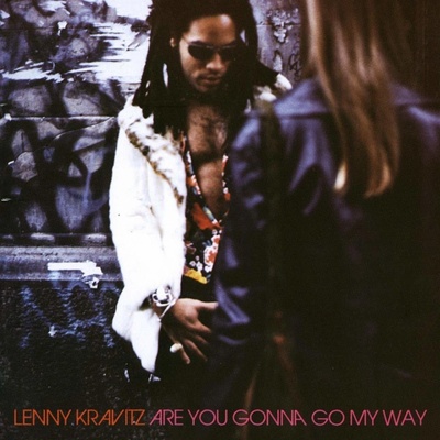 KRAVITZ LENNY - ARE YOU GONNA GO MY WAY