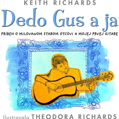 Dedo Gus a ja - Keith Richards, ilustrovala Theodora Richards