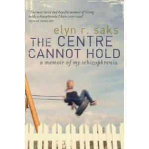 Centre Cannot Hold | Elyn R. Saks (2007)