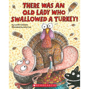 There Was an Old Lady Who Swallowed a Turkey! | Lucille Colandro, Jared D. Lee (ISBN: 9780545931908)