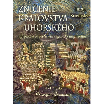 Zničenie kráľovstva uhorského/ Epistola de perdicione regni Hungarorum