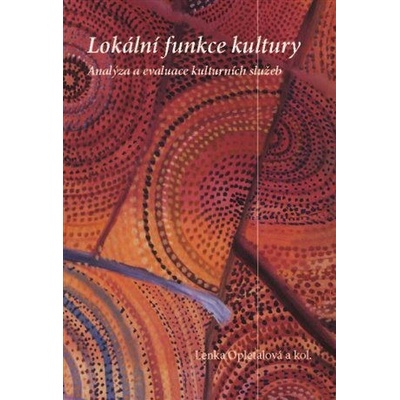 Lokální funkce kultury II - Analýza a evaluace kulturních služeb - kol., Opletalová Lenka