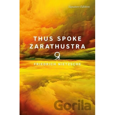 Thus Spoke Zarathustra (Signature Editions)
