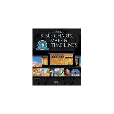 Rose Book of Bible Charts, Maps, and Time Lines: Full-Color Bible Charts, Illustrations of the Tabernacle, Temple, and High Priest, Then and Now Bible Rose Publishing Spiral