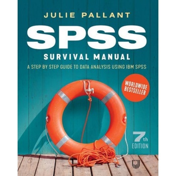 SPSS Survival Manual: A Step by Step Guide to Data Analysis using IBM SPSS | Julie Pallant