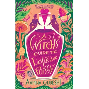 Witch's Guide to Love and Poison | Aamna Qureshi (ISBN: 9781444977479)