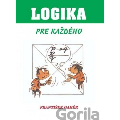 Logika pre každého - Gahér František