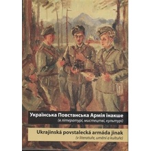 Ukrajins‘ka Povstans‘ka Armija inakše / Ukrajinská povstalecká armáda jinak