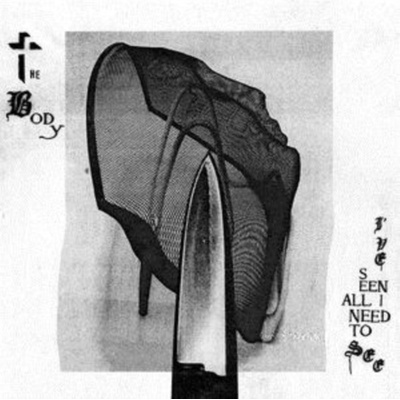 BODY - Ive Seen All I Need To See CD