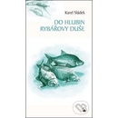 Do hlubin rybářovy duše - Karel Sládek