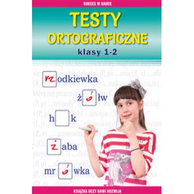 Testy ortograficzne. Klasy 1-2