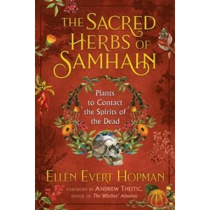 Sacred Herbs of Samhain | Ellen Evert Hopman, Andrew Theitic (ISBN: 9781620558614)