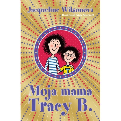 Moja mama Tracy B. - Jacqueline Wilsonová