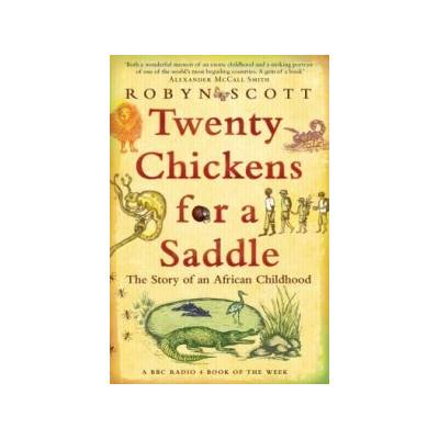 Twenty Chickens for a Saddle: The Story of an African Childhood - R. Scott