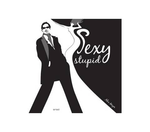 Sexy stupid