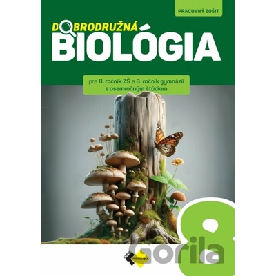Dobrodružná Biológia pre 8. ročník ZŠ a 3.ročník gymnázií s osemročným štúdiom