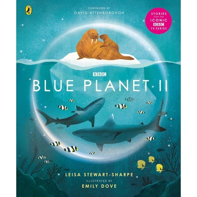 Blue Planet II - Leisa Stewart-Sharpe, Emily Dove Ilustrátor