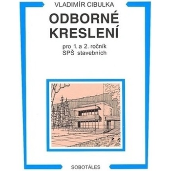 Odborné kreslení pro 1. a 2. ročník SPŠ stavebních Vladimír Cibulka