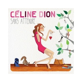 DION CELINE: SANS ATTENDRE, CD