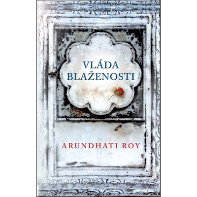 Vláda blaženosti - Arundhati Roy