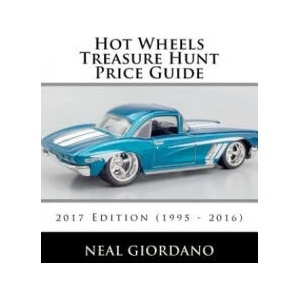Hot Wheels Treasure Hunt Price Guide: 2017 Edition (1995 - 2016) | Neal Giordano (ISBN: 9781544870496)