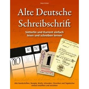 Alte Deutsche Schreibschrift - Sutterlin und Kurrent einfach lesen und schreiben lernen | Vasco Kintzel (ISBN: 9783753480176)