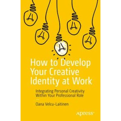How to Develop Your Creative Identity at Work | Oana Velcu-Laitinen
