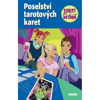 Poselství tarotových karet - Tři holky na stopě - Henriette Wich