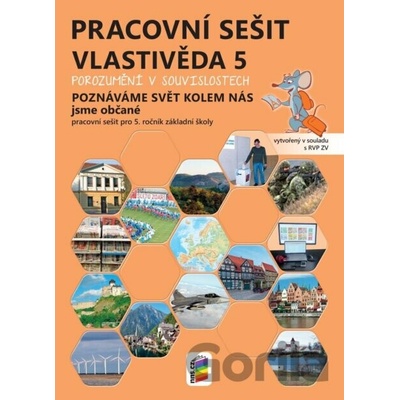 Vlastivěda 5 – Poznáváme svět kolem nás – Jsme občané, barevný pracovní sešit POROZUMĚNÍ V SOUVISLOSTECH