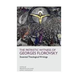 Patristic Witness of Georges Florovsky | Brandon Gallaher, Paul Ladouceur (ISBN: 9780567697714)