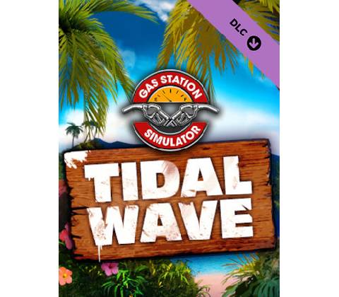 Gas Station Simulator - Tidal Wave
