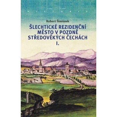 Šlechtické rezidenční město v pozdně středověkých Čechách