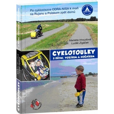 Cyklotoulky s dětmi vozíkem a nočníkem Markéta Hroudová Luděk Zigáček