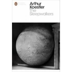 Sleepwalkers | Arthur Koestler (2014)