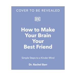 How to Make Your Brain Your Best Friend | Dr. Rachel Barr (ISBN: 9780241720004)