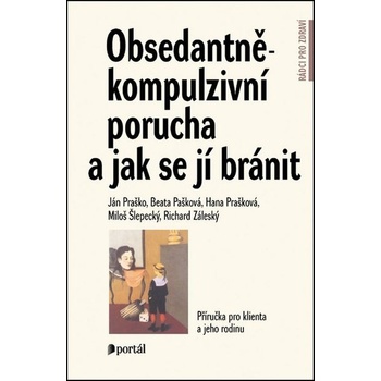 Obsedantně-kompulzivní porucha a jak se jí bránit - Ján Praško