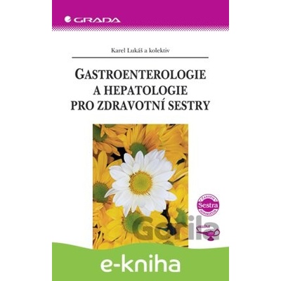 Gastroenterologie a hepatologie pro zdravotní sestry - Karel Lukáš a kol.
