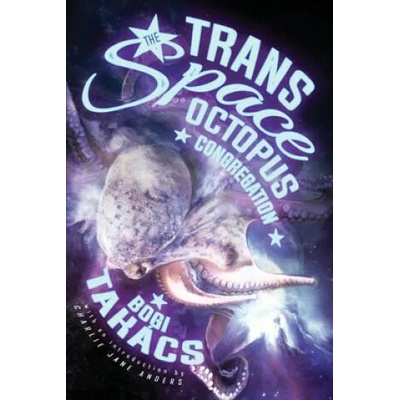 Trans Space Octopus Congregation | Bogi Takács, Charlie Jane Anders