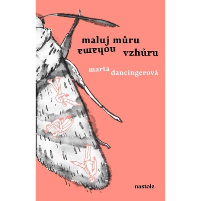 Maluj můru nohama vzhůru Marta Dancingerová