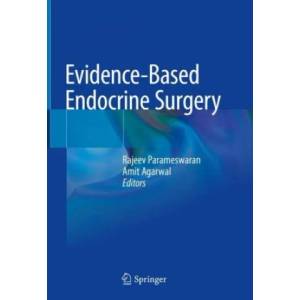 Evidence-Based Endocrine Surgery | Rajeev Parameswaran, Amit Agarwal (ISBN: 9789811011238)