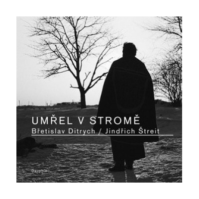 Umřel v stromě - Břetislav Ditrych, Jindřich Štreit