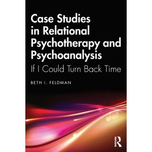 Case Studies in Relational Psychotherapy and Psychoanalysis | Beth Feldman (ISBN: 9781032892511)