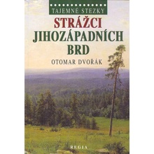 Tajemné stezky - Strážci jihozápadních Brd - Otomar Dvořák