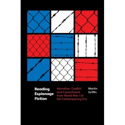 Reading Espionage Fiction - Griffin, Martin (Associate Professor in the Department of English, University of Tennessee)