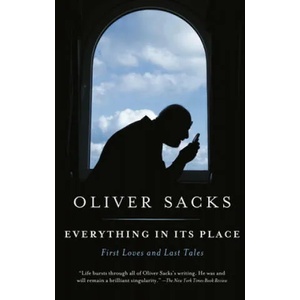 Everything in Its Place: First Loves and Last Tales | Oliver Sacks (ISBN: 9781101972328)