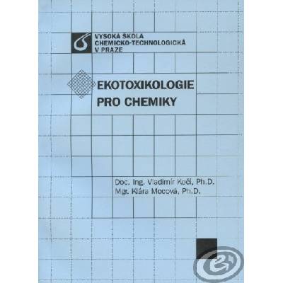 Ekotoxikologie pro chemiky Vladimír Kočí Klára Mocová