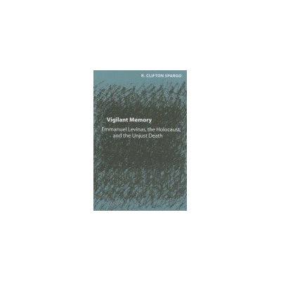 Vigilant Memory - Spargo, R. Clifton (Associate Professor, Marquette University)