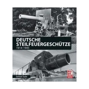 Deutsche Steilfeuergeschütze | Gerhard Taube (2018)