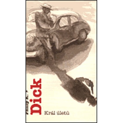 Král úletů - Philip K. Dick